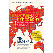 The Power of Geography: Ten Maps that Reveal the Future of Our World – the sequel to Prisoners of Geography (Tim Marshall on Geopolitics)
