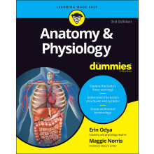 Anatomy and Physiology For Dummies, 3rd Edition
