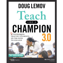 Teach Like a Champion 3.0: 63 Techniques that Put Students on the Path to College