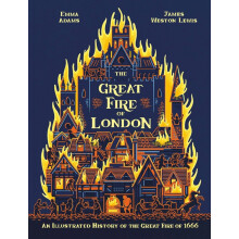 The Great Fire of London: An Illustrated History of the Great Fire of 1666