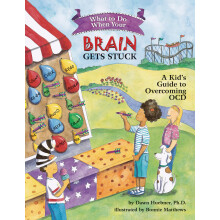 What to Do When Your Brain Gets Stuck: A Kid's Guide to Overcoming OCD (What-to-Do Guides for Kids)