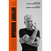 The Anthony Bourdain Reader: New, Classic and Rediscovered Writing