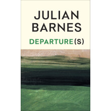 Departure(s): The No.1 bestselling final book from the Booker Prize-winning author