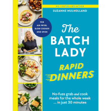 The Batch Lady Rapid Dinners: The Sunday Times Bestseller: Grab and cook meals for the week in 30 minutes