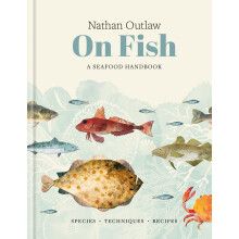 Nathan Outlaw On Fish: A Seafood Handbook