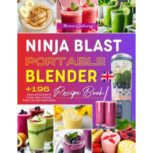 Ninja Blast Portable Blender Recipe Book: +196 Delicious Smoothies for Energy, Detox, Immunity, Weight Loss, Skin Health & More – All in One Healthy