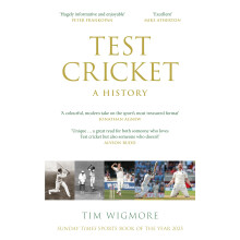 Test Cricket: A History (SUNDAY TIMES SPORTS BOOK OF THE YEAR 2025)