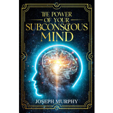 The Power of Your Subconscious Mind