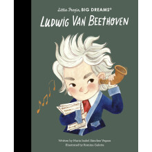 Ludwig Van Beethoven (134): Little People, BIG DREAMS