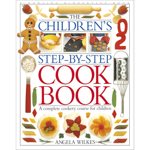 Children's Step-by-Step Cookbook: A Complete Cookery Course for Children