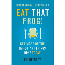 Eat That Frog!: Get More Of The Important Things Done Today