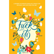 Fuck It: A Guided Self-Love and Gratitude Journal for Women to Unfuck Your Life, Exhale the Bullshit, and Love Who You Are (Cute Self Care & Self Hel