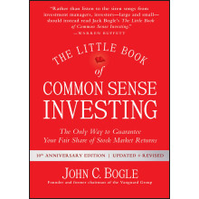 The Little Book of Common Sense Investing: The Only Way to Guarantee Your Fair Share of Stock Market Returns (Little Books. Big Profits)
