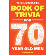 The Ultimate Book of Trivia for 70 Year Old Men: A Unique 70th Birthday Experience to Spark Meaningful Memories With Fun Quizzes on Sports, Cars, Mov