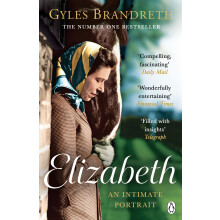 Elizabeth: The No.1 Sunday Times Bestselling Biography of Britain’s Longest-Reigning Queen