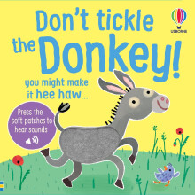 Don't Tickle the Donkey!: An Interactive Touch And Feel Sensory Book with Donkeys, Ducks, and Dogs (DON'T TICKLE Touchy Feely Sound Books)