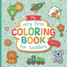 My First Coloring Book for Toddlers: Lovingly Designed Coloring Pages for Kids 1-3 Years Old | Large Motifs for Coloring to Promote Creativity and Mo