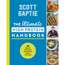 The Ultimate High Protein Handbook: The original bestselling cookbook for healthy, easy, family-friendly high-protein meals