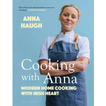 Cooking with Anna: Modern home cooking with Irish heart
