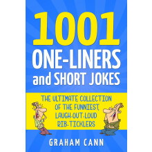 1001 One-Liners and Short Jokes: The Ultimate Collection Of The Funniest, Laugh-Out-Loud Rib-Ticklers (1001 Jokes and Puns)