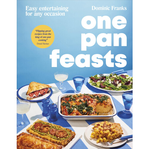 One Pan Feasts: Easy Entertaining for Any Occasion (Upside Down Cooking)