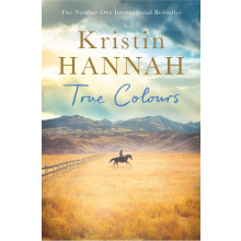 True Colours: Heartfelt, Unforgettable Storytelling From the Author of The Women