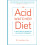 The Acid Watcher Diet: A 28-Day Reflux Prevention and Healing Programme 1