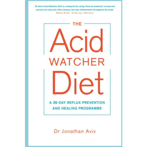 The Acid Watcher Diet: A 28-Day Reflux Prevention and Healing Programme