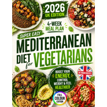 Super Easy Mediterranean Diet for Vegetarians: Boost Energy, Control Weight & Feel Healthier | Enjoy Quick, Budget-Friendly Vegetarian Meals Packed w