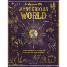 Lonely Planet Kids Mysterious World: 100 Strange & Unexplained Enigmas | From the Bermuda Triangle to Bigfoot & Area 51 | Packed with Fun Facts, Phot