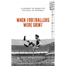 When Footballers Were Skint: A Journey in Search of the Soul of Football
