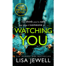 Watching You: The unputdownable psychological thriller from the bestselling author of Don’t Let Him In