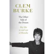 The Other Side of the Dream: Explosive, intimate, unforgettable – the highly anticipated story of Blondie’s drummer and the punk scene that change