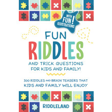 Fun Riddles & Trick Questions For Kids and Family: 300 Riddles and Brain Teasers That Kids and Family Will Enjoy - Ages 7-9 8-12: 1 (Riddles for Kids
