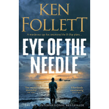 Eye of the Needle: The Heart-Racing Thriller from the Multi-million Copy International Bestseller of The Kingsbridge Series