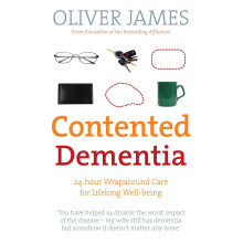 Contented Dementia: A Revolutionary New Way of Treating Dementia : 24-hour Wraparound Care for Lifelong Well-being