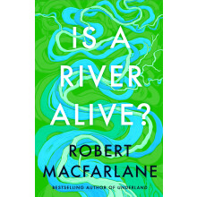 Is a River Alive?: The Instant Number One Sunday Times Bestseller