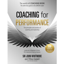 Coaching for Performance, 6th edition: The Principles and Practice of Coaching and Leadership