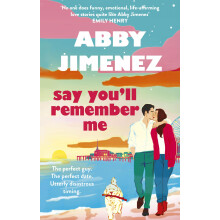 Say You'll Remember Me: An irresistibly hilarious and heartbreaking love story from the bestselling author of JUST FOR THE SUMMER