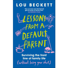 Lessons from a Default Parent: THE INSTANT SUNDAY TIMES BESTSELLER