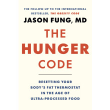 The Hunger Code: Resetting Your Body's Fat Thermostat in the Age of Ultra-Processed Food: 6 (Dr. Jason Fung Code, 6)