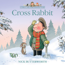 Cross Rabbit: A funny illustrated children’s picture book about Percy the Park Keeper from the bestselling creator of One Snowy Night (A Percy the P