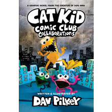 Cat Kid Comic Club 4: Collaborations: from the Creator of Dog Man