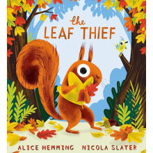 The Leaf Thief: Children will love this laugh-out-loud picture book about the changing seasons!: 1 (Leaf Thief Series)