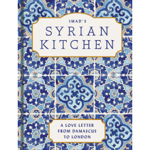Imad’s Syrian Kitchen: The Sunday Times bestseller full of the delicious flavours of Syria, with authentic recipes and true stories of life as a ref