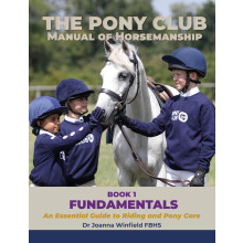The Pony Club Manual of Horsemanship: Book 1 - Fundamentals: An Essential Guide to Riding and Pony Care