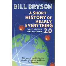 A Short History of Nearly Everything 2.0: The bestselling popular science book of the 21st Century, now fully updated