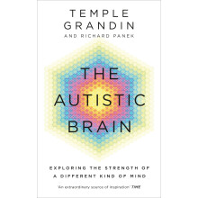 The Autistic Brain: Understanding Autism and the Power of Neurodiversity from One Of The Most Accomplished And Well-Known Adults With Autism