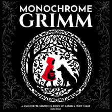 Monochrome Grimm Coloring Book (Illustrated): Forty Fairy Tales in Black and White to Color With Just One Pen (Maisie Monochromes)