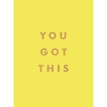 You Got This: Uplifting Quotes and Affirmations for Inner Strength and Self-Belief